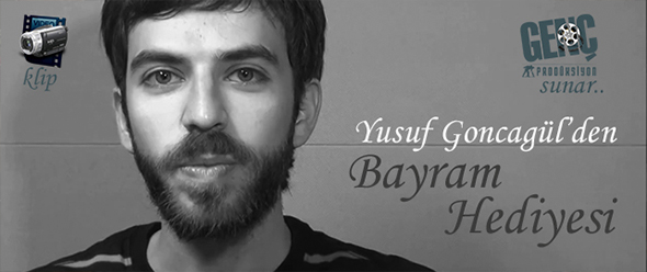 Yusuf Goncagül`den Bayram Hediyesi!