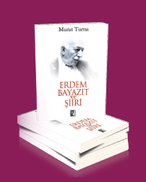Çağa Kafa Tutan Şair; Erdem Bayazıt