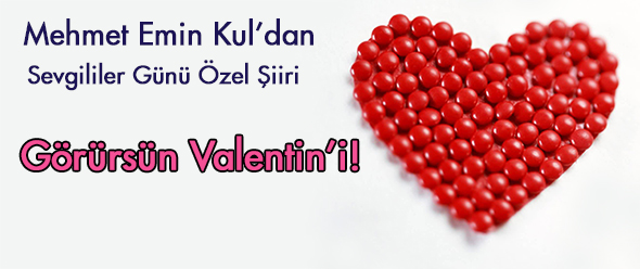 Görürsün Valentin`i!