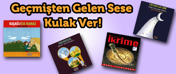 Geçmişten Gelen Sese Kulak Ver!