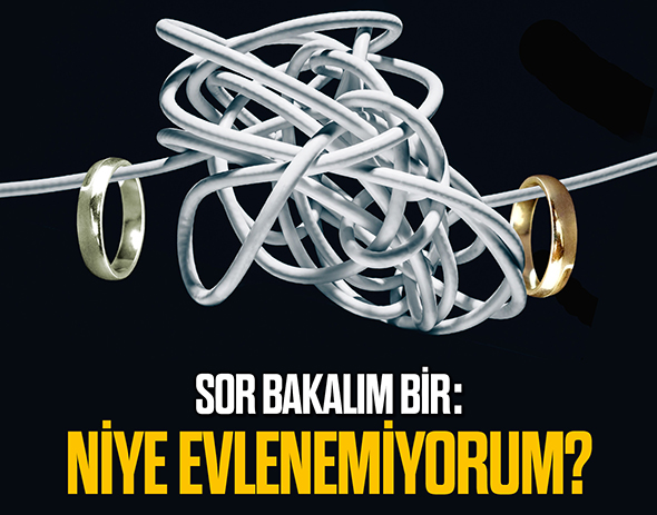 Sor Bakalım Bir: Niye Evlenemiyorum?