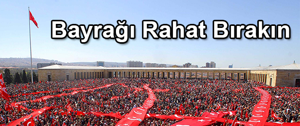 Bayrağı Rahat Bırakın!