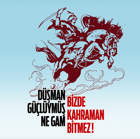 Düşman Güçlüymüş Ne Gam Bizde Kahraman Bitmez!