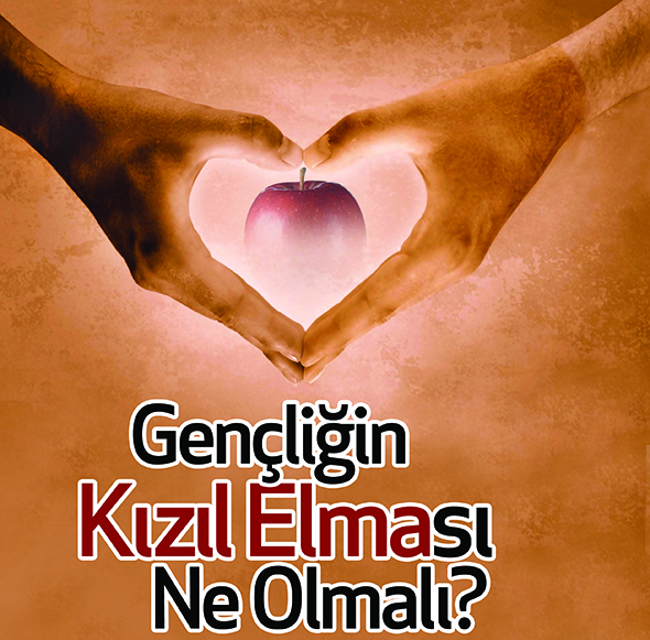 Gençliğin Kızıl Elması Ne Olmalı?