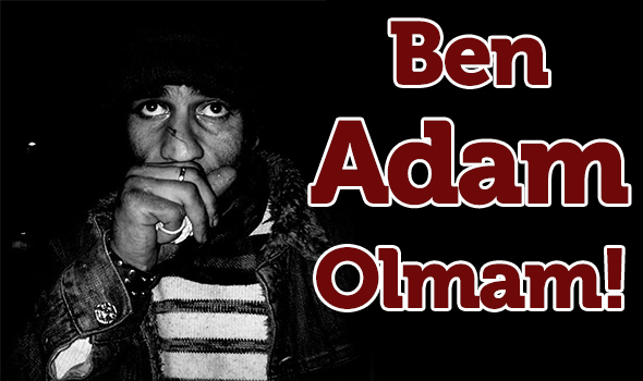 Ben Adam Olmam!