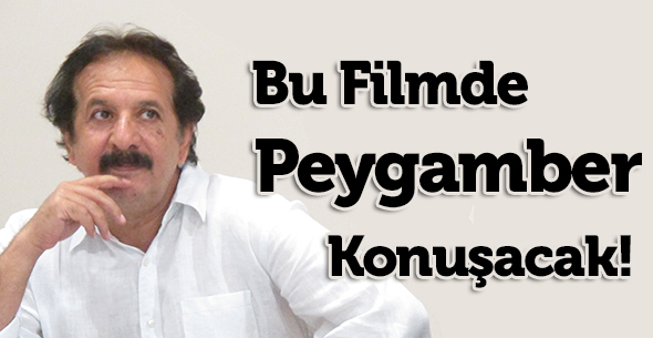 Bu Filmde Peygamber Konuşacak!