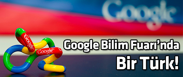 Google Bilim Fuarı`nda Bir Türk!