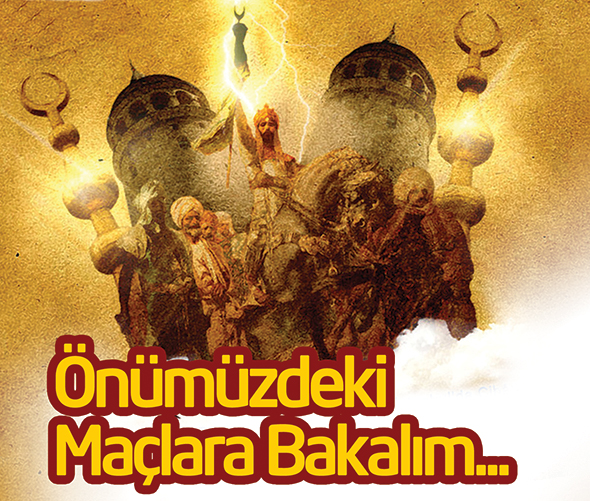 Önümüzdeki Maçlara Bakalım...