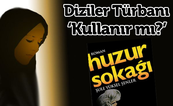 Diziler Türbanı `Kullanır mı?`