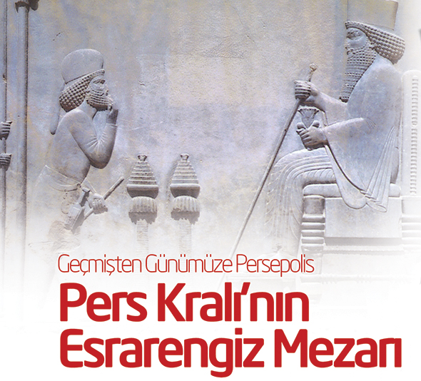 Pers Kralı`nın Esrarengiz Mezarı