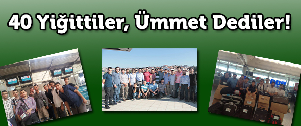 40 Yiğittiler, Ümmet Dediler!