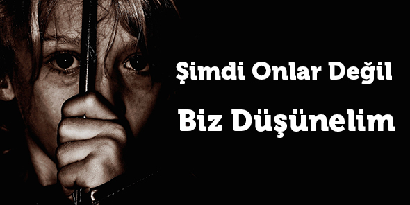 Şimdi Onlar Değil Biz Düşünelim