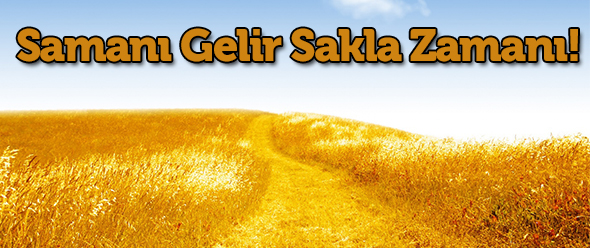 Samanı Gelir Sakla Zamanı!