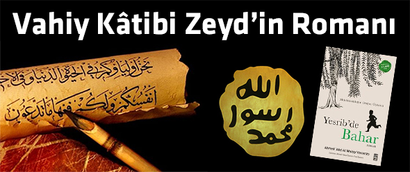 Vahiy Kâtibi Zeyd`in Romanı