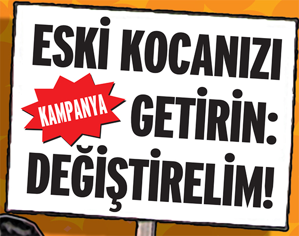 Kampanya: Eski Kocanızı Getirin, Değiştirelim!