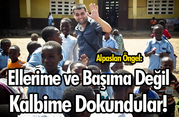 Ellerime ve Başıma Değil, Kalbime Dokundular!
