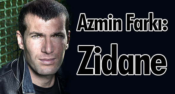 Azmin Farkı: Zidane