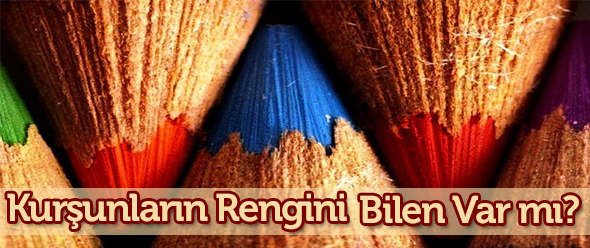 Kurşunların Rengini Bilen Var mı?