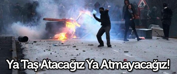 Ya Taş Atacağız Ya Atmayacağız!