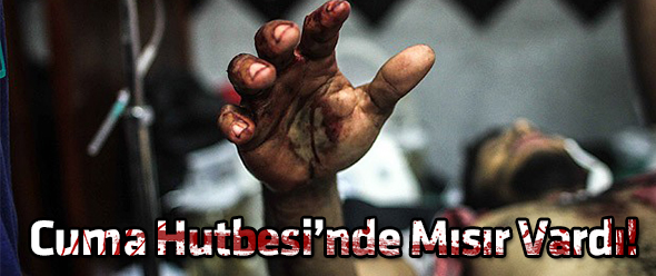Cuma Hutbesi`nde Mısır Vardı!