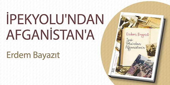 İpek Yolu`ndan Afganistan`a