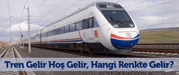 Tren Gelir Hoş Gelir, Hangi Renkte Gelir?