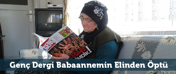 Genç Dergi Babaannemin Elinden Öptü