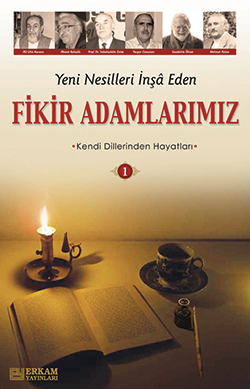 Yeni Nesilleri İnşâ Eden Fikir Adamlarımız