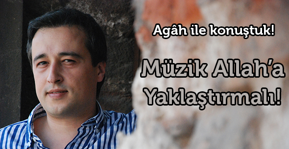 Müzik Allah`a Yaklaştırmalı!