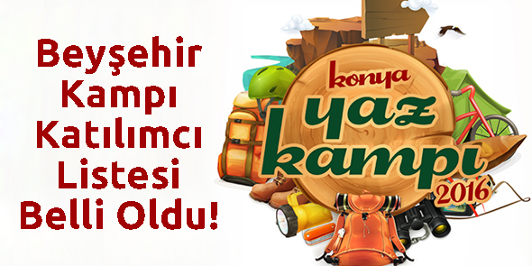 Beyşehir Kampı Katılımcı Listesi Belli Oldu