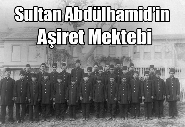 Sultan Abdülhamid`in Aşiret Mektebi