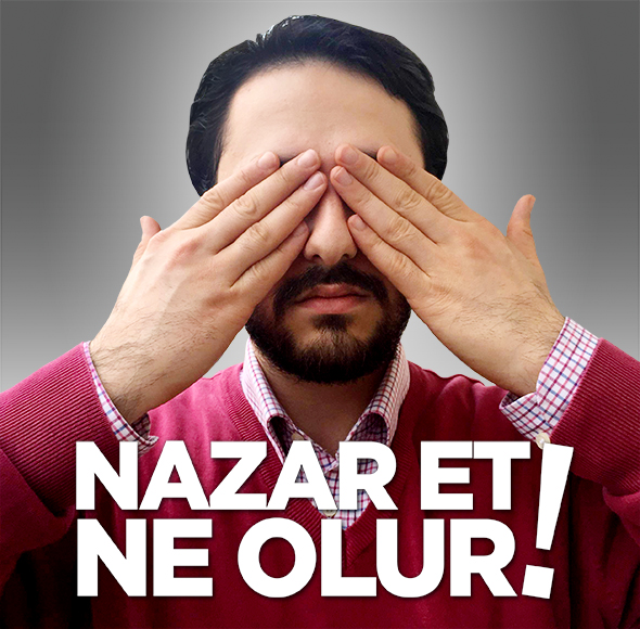 Nazar Et Ne Olur!