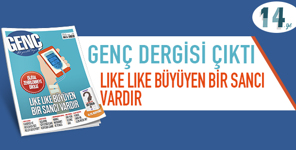 Like Like Büyüyen Bir Sancı Vardır - Genç Dergisi Haziran Sayısı Çıktı!