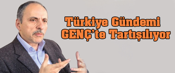 Türkiye`nin Gündemi GENÇ`te Tartışılıyor!