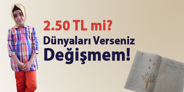 2.50 TL mi? Dünyaları Verseniz Değişmem!