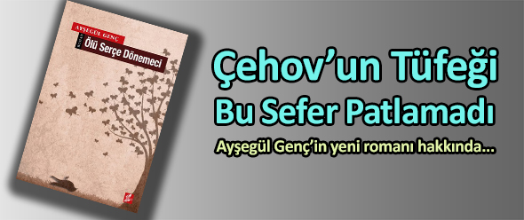 Çehov`un Tüfeği Bu Sefer Patlamadı
