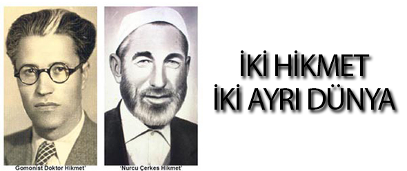 İki Hikmet İki Ayrı Dünya