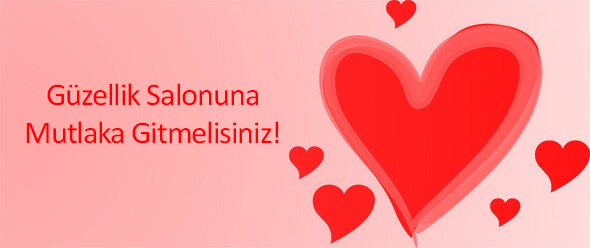 Güzellik Salonuna Mutlaka Gitmelisiniz