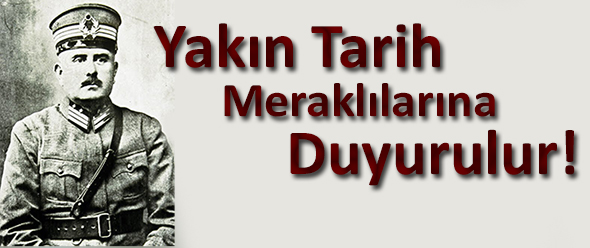 Yakın Tarih Meraklılarına Duyurulur!