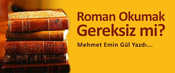 Roman Okumak Gereksiz mi?