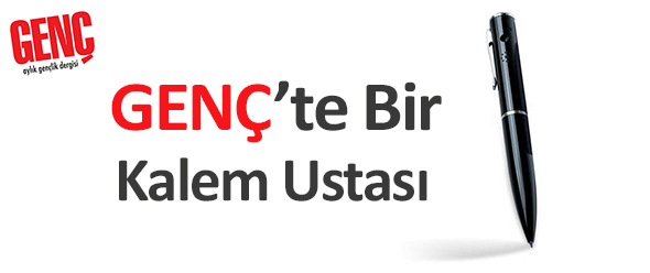 GENÇ`te Bir Kalem Ustası