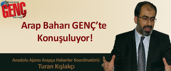 Arap Baharı GENÇ`te Konuşuluyor!