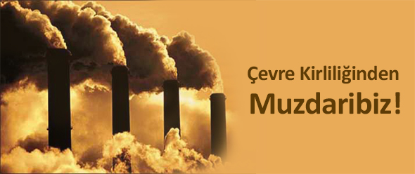 Çevre Kirliliğinden Muzdaribiz!