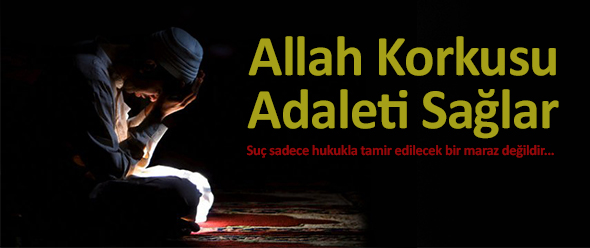 Allah Korkusu Adaleti Sağlar
