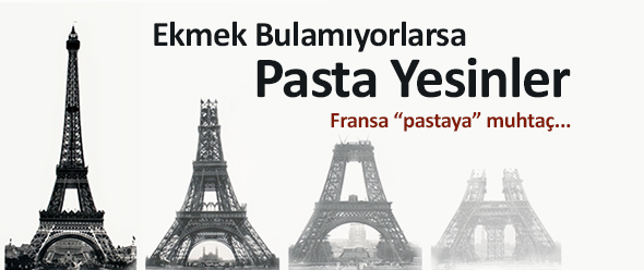 Ekmek Bulamıyorlarsa Pasta Yesinler