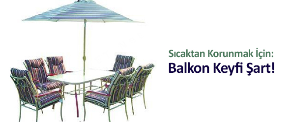 Balkon Keyfi Şart!