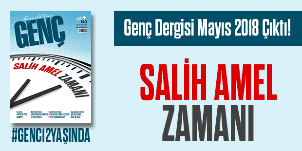GENÇ Dergisi Çıktı! "Salih Amel Zamanı"