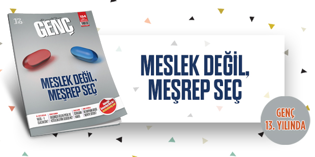 Genç Dergisi Çıktı: Meslek Değil, Meşrep Seç