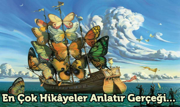 En Çok Hikâyeler Anlatır Gerçeği...