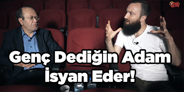 Genç Dediğin Adam İsyan Eder!